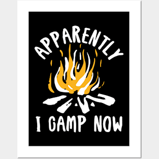 Apparently I Camp Now - Camping Posters and Art